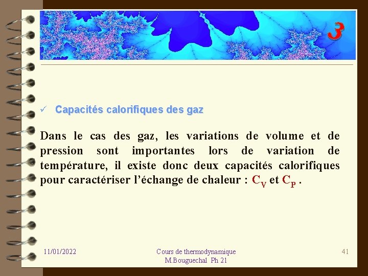 3 ü Capacités calorifiques des gaz Dans le cas des gaz, les variations de