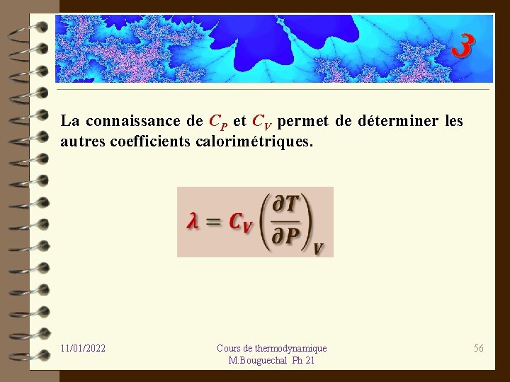 3 La connaissance de CP et CV permet de déterminer les autres coefficients calorimétriques.