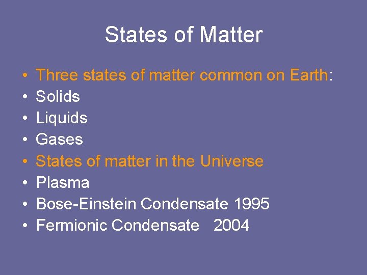 States of Matter • • Three states of matter common on Earth: Solids Liquids