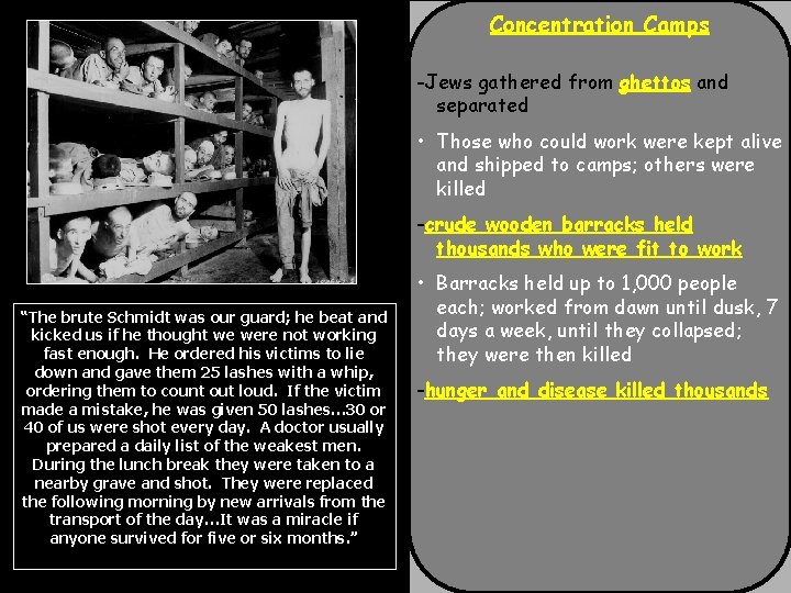 Concentration Camps -Jews gathered from ghettos and separated • Those who could work were