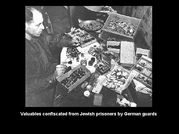Valuables confiscated from Jewish prisoners by German guards 