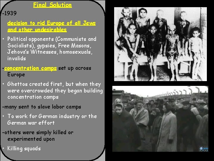Final Solution -1939 decision to rid Europe of all Jews and other undesirables •