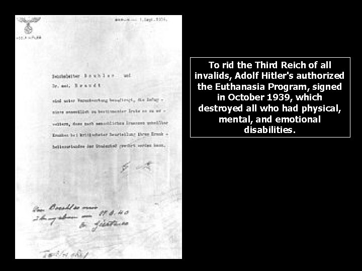 To rid the Third Reich of all invalids, Adolf Hitler's authorized the Euthanasia Program,