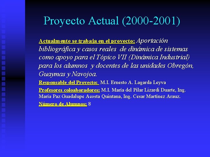 Proyecto Actual (2000 -2001) Actualmente se trabaja en el proyecto: Aportación bibliográfica y casos
