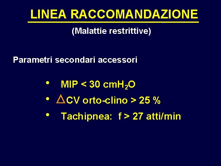 LINEA RACCOMANDAZIONE (Malattie restrittive) Parametri secondari accessori h MIP < 30 cm. H 2 LINEA RACCOMANDAZIONE (Malattie restrittive) Parametri secondari accessori h MIP < 30 cm. H 2
