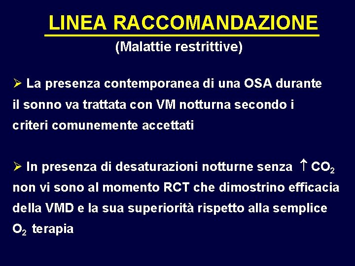 LINEA RACCOMANDAZIONE (Malattie restrittive) Ø La presenza contemporanea di una OSA durante il sonno LINEA RACCOMANDAZIONE (Malattie restrittive) Ø La presenza contemporanea di una OSA durante il sonno