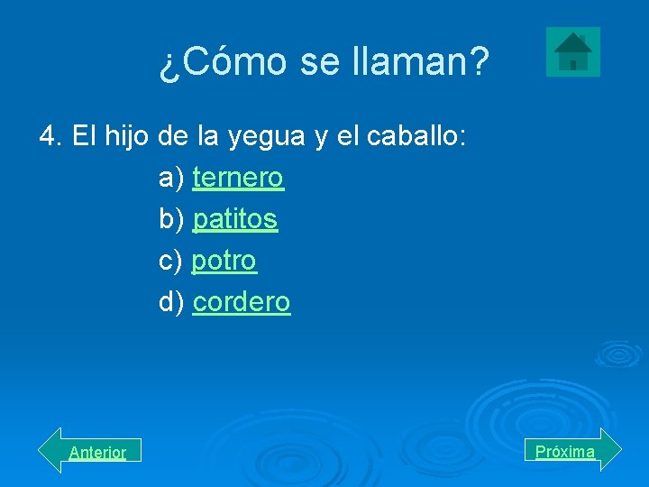 ¿Cómo se llaman? 4. El hijo de la yegua y el caballo: a) ternero