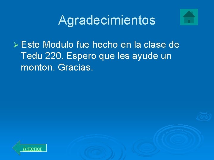 Agradecimientos Ø Este Modulo fue hecho en la clase de Tedu 220. Espero que