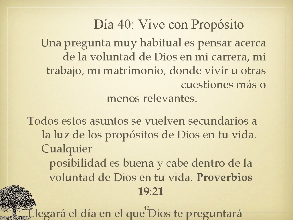 Día 40: Vive con Propósito Una pregunta muy habitual es pensar acerca de la