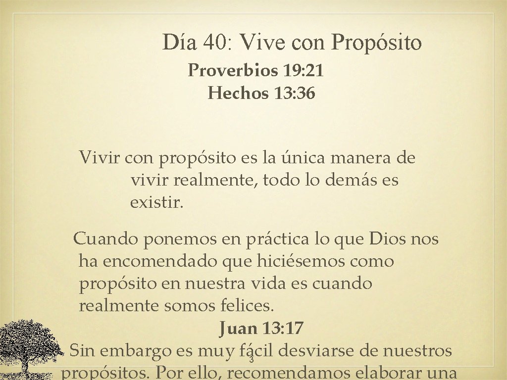 Día 40: Vive con Propósito Proverbios 19: 21 Hechos 13: 36 Vivir con propósito