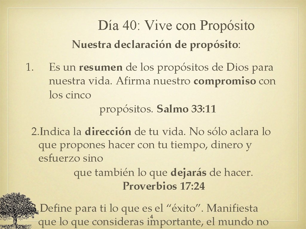 Día 40: Vive con Propósito Nuestra declaración de propósito: 1. Es un resumen de