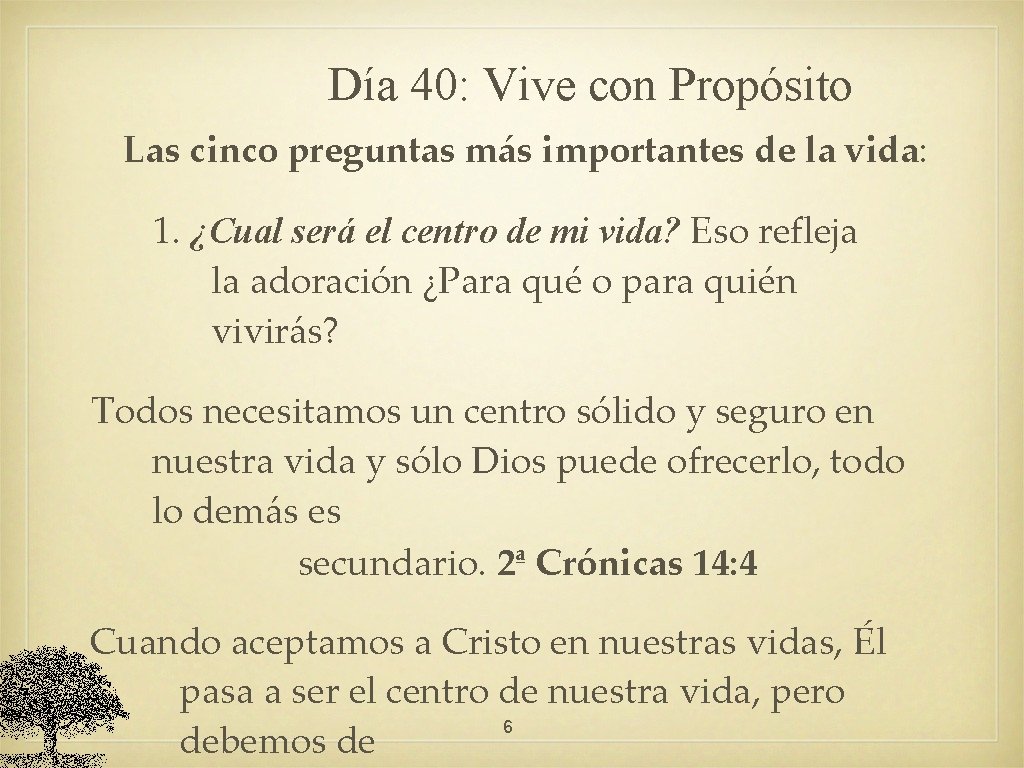 Día 40: Vive con Propósito Las cinco preguntas más importantes de la vida: 1.