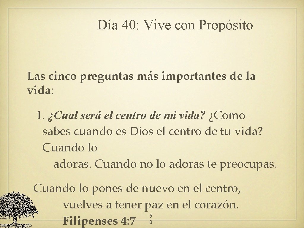 Día 40: Vive con Propósito Las cinco preguntas más importantes de la vida: 1.