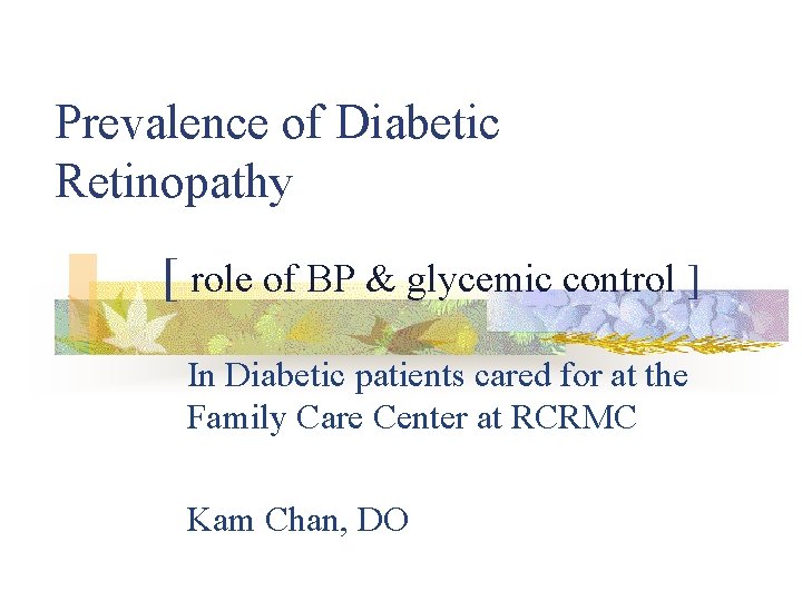 Prevalence of Diabetic Retinopathy [ role of BP & glycemic control ] In Diabetic