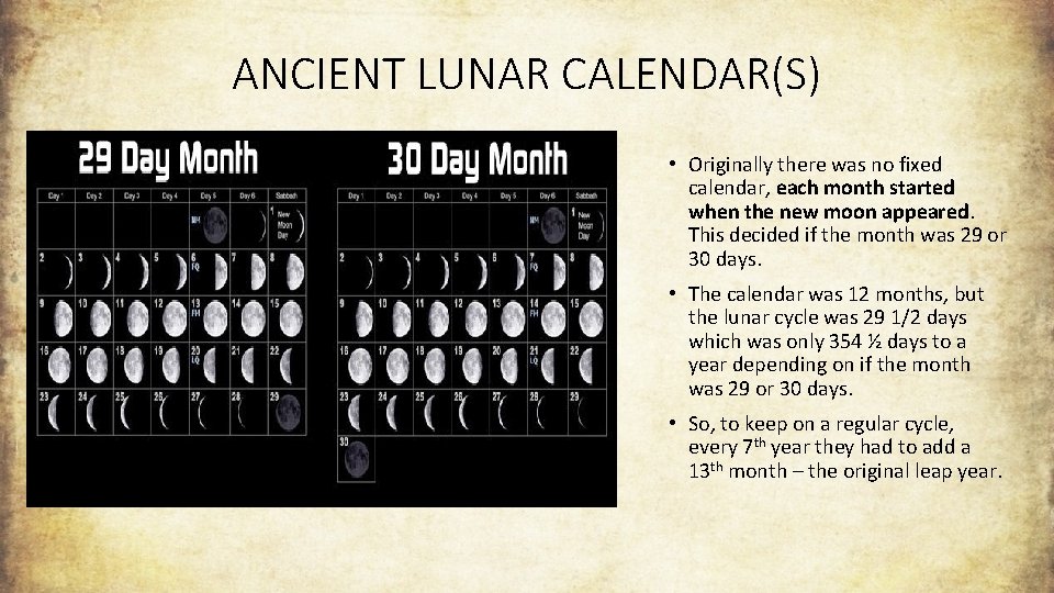 ANCIENT LUNAR CALENDAR(S) • Originally there was no fixed calendar, each month started when