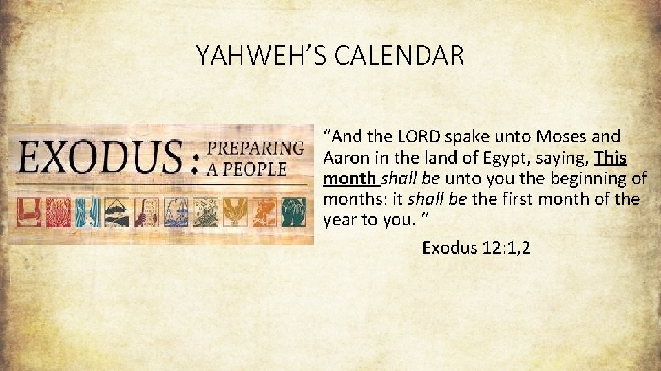 YAHWEH’S CALENDAR “And the LORD spake unto Moses and Aaron in the land of