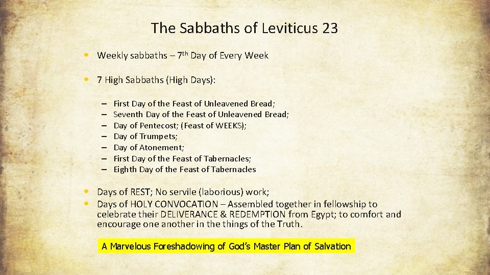 The Sabbaths of Leviticus 23 • Weekly sabbaths – 7 th Day of Every