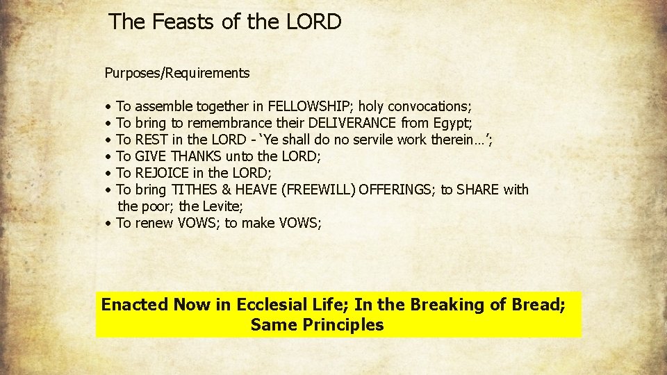 The Feasts of the LORD Purposes/Requirements • • • To assemble together in FELLOWSHIP;