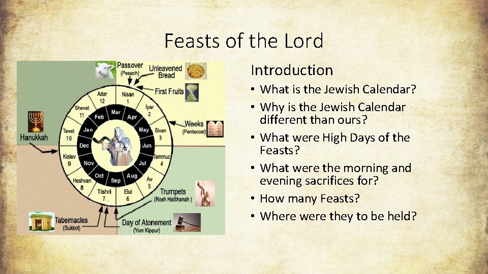 Feasts of the Lord Introduction • What is the Jewish Calendar? • Why is