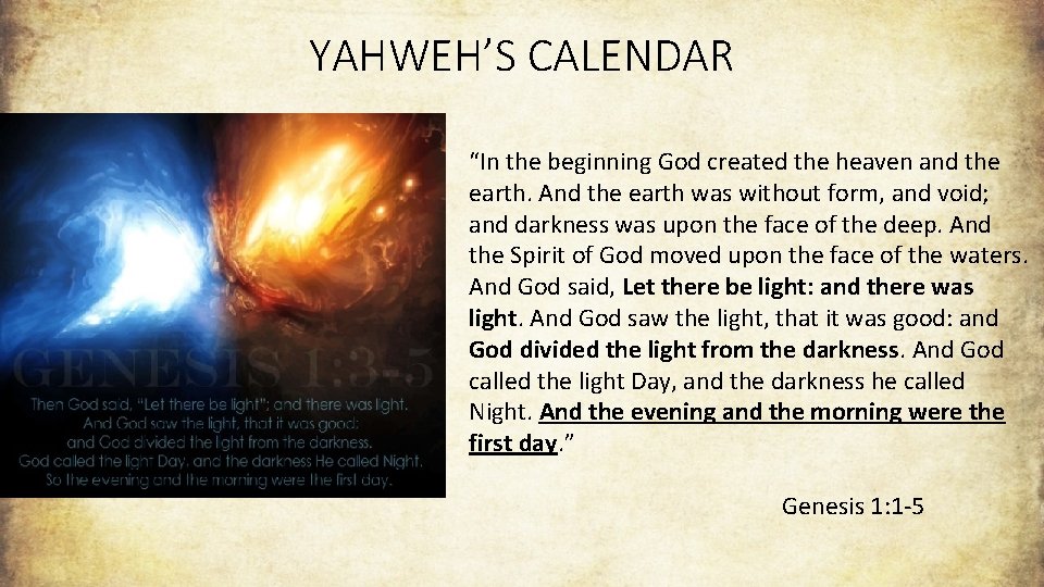 YAHWEH’S CALENDAR “In the beginning God created the heaven and the earth. And the