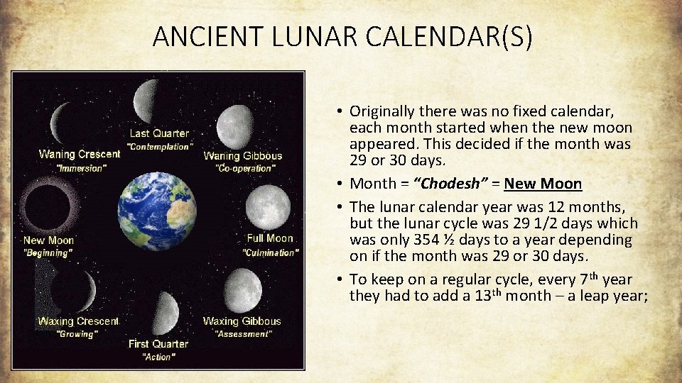 ANCIENT LUNAR CALENDAR(S) • Originally there was no fixed calendar, each month started when