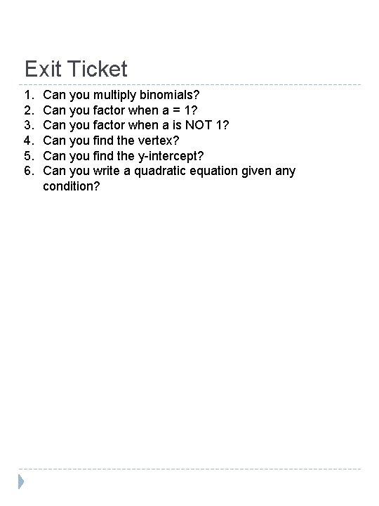 Exit Ticket 1. 2. 3. 4. 5. 6. Can you multiply binomials? Can you