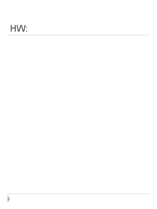 HW: 