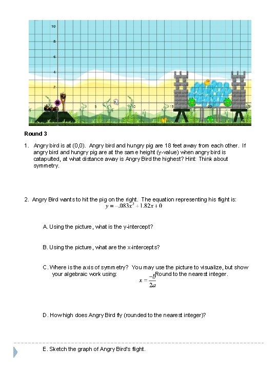 Round 3 1. Angry bird is at (0, 0). Angry bird and hungry pig