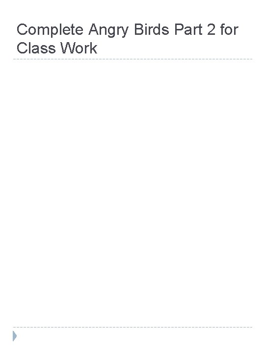 Complete Angry Birds Part 2 for Class Work 