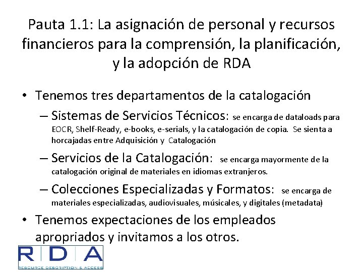 Pauta 1. 1: La asignación de personal y recursos financieros para la comprensión, la