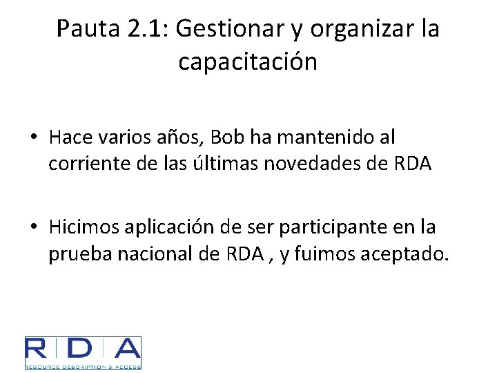 Pauta 2. 1: Gestionar y organizar la capacitación • Hace varios años, Bob ha