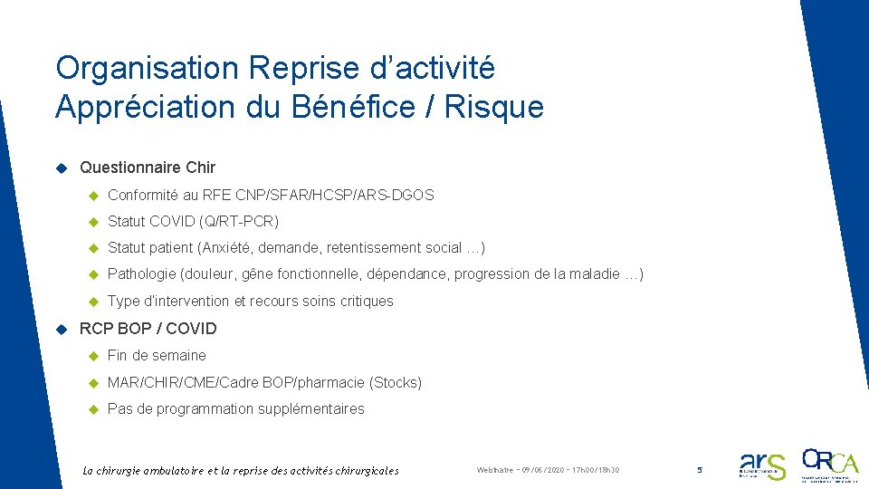 Organisation Reprise d’activité Appréciation du Bénéfice / Risque Questionnaire Chir Conformité au RFE CNP/SFAR/HCSP/ARS-DGOS