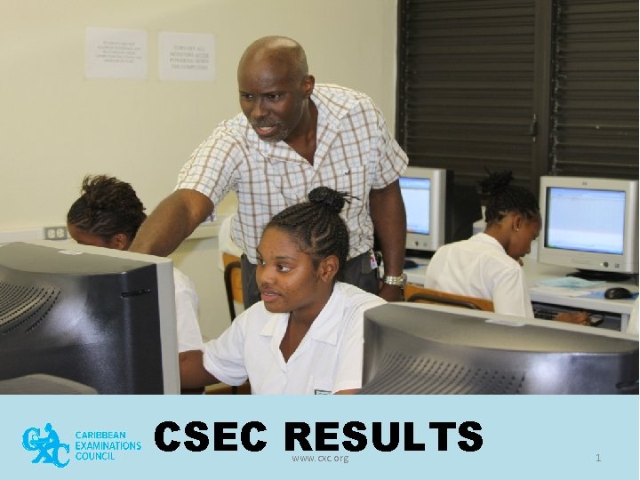 CSEC RESULTS www. cxc. org 1 