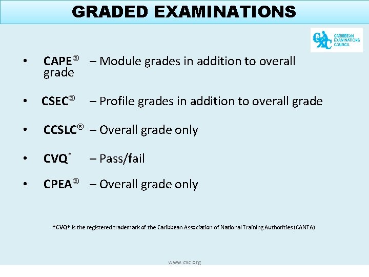 GRADED EXAMINATIONS • CAPE – Module grades in addition to overall grade • CSEC