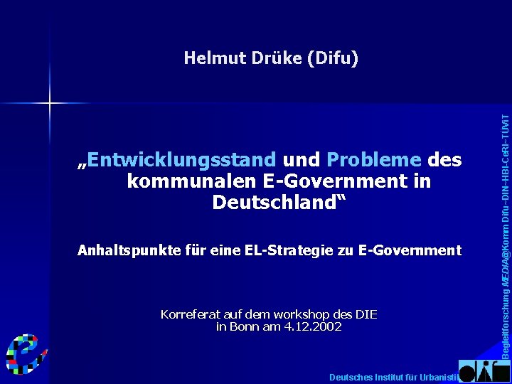 „Entwicklungsstand und Probleme des kommunalen E-Government in Deutschland“ Anhaltspunkte für eine EL-Strategie zu E-Government