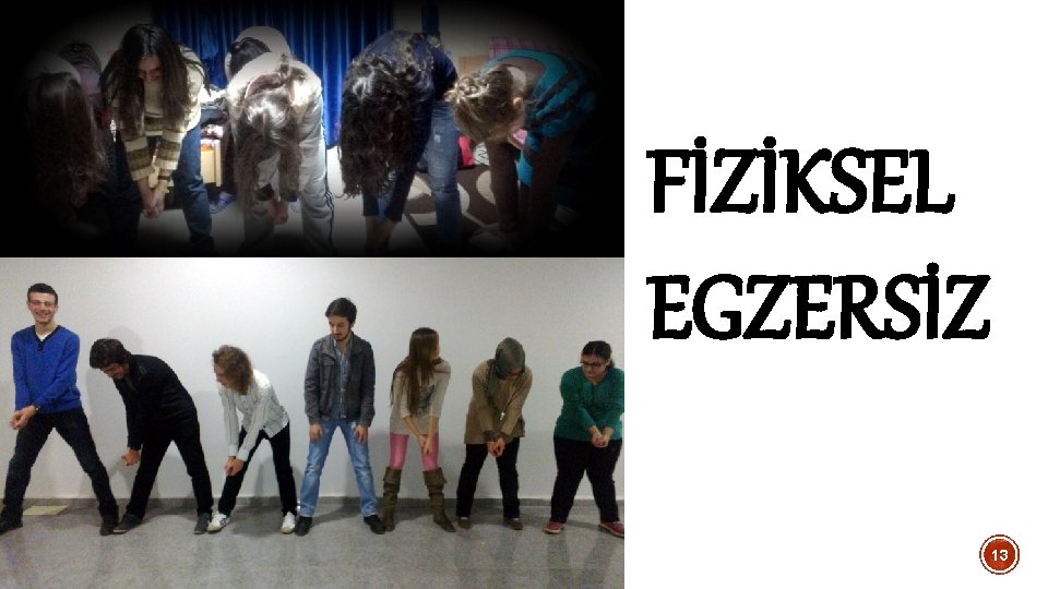 FİZİKSEL EGZERSİZ 13 FİZİKSEL EGZERSİZ 13