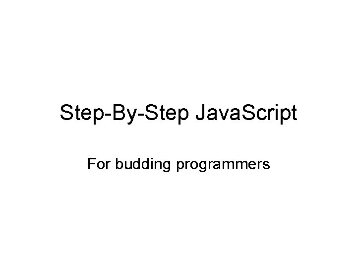 Step-By-Step Java. Script For budding programmers 