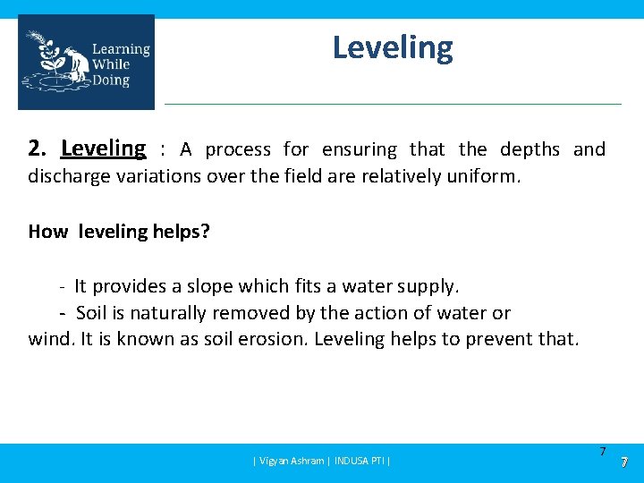 Leveling 2. Leveling : A process for ensuring that the depths and discharge variations