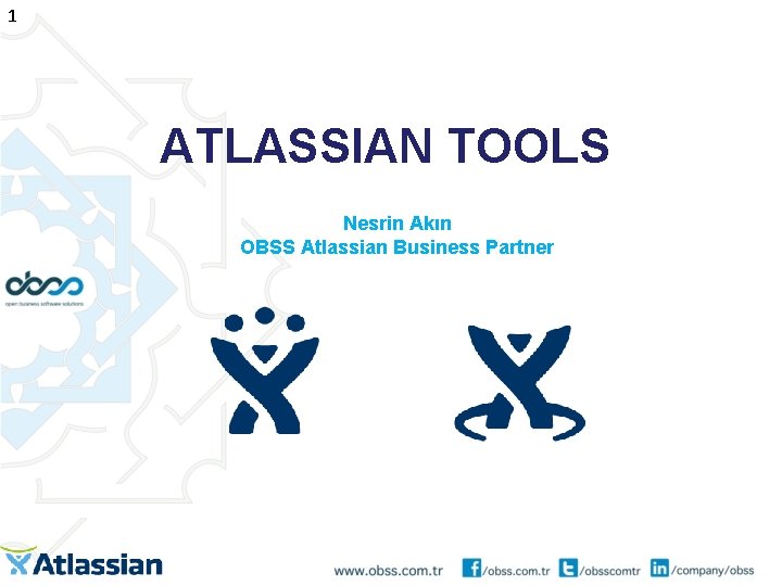 1 ATLASSIAN TOOLS Nesrin Akın OBSS Atlassian Business Partner 