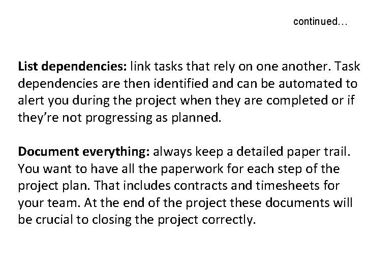 continued… List dependencies: link tasks that rely on one another. Task dependencies are then