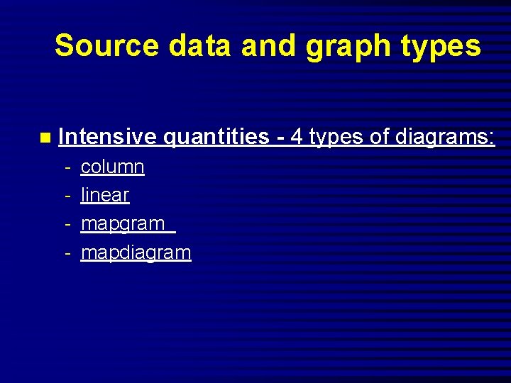 Source data and graph types n Intensive quantities - 4 types of diagrams: -