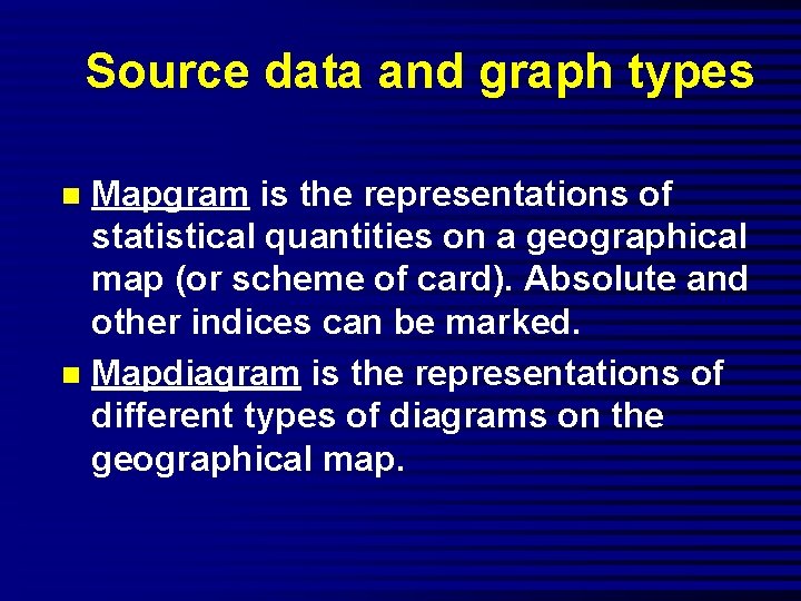 Source data and graph types Mapgram is the representations of statistical quantities on a