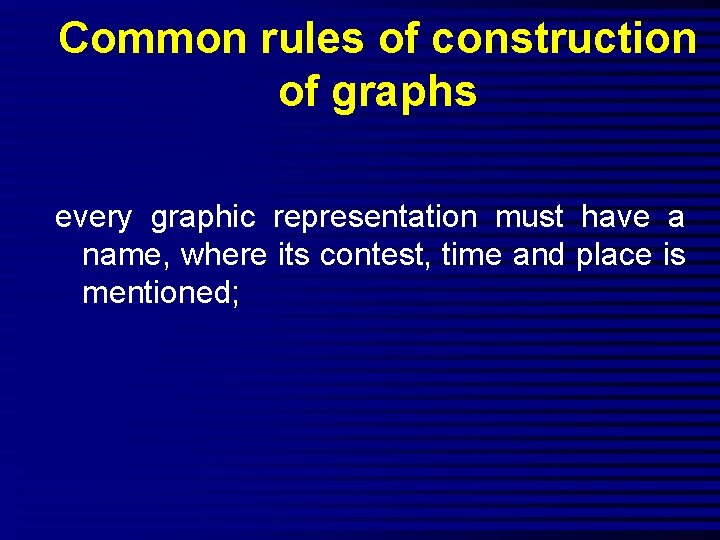 Common rules of construction of graphs every graphic representation must have a name, where