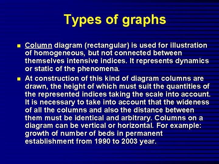 Types of graphs n n Column diagram (rectangular) is used for illustration of homogeneous,