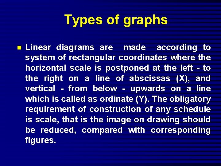 Types of graphs n Linear diagrams are made according to system of rectangular coordinates