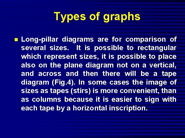 Types of graphs n Long-pillar diagrams are for comparison of several sizes. It is