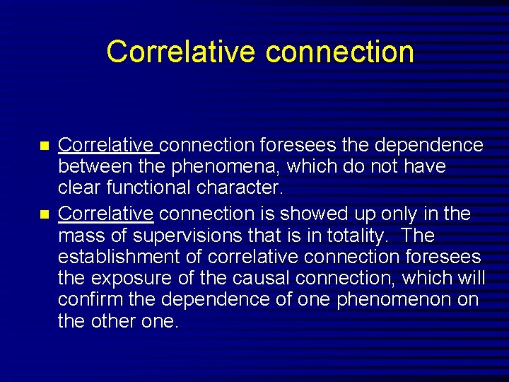 Correlative connection n n Correlative connection foresees the dependence between the phenomena, which do