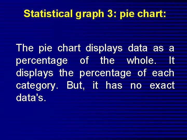 Statistical graph 3: pie chart: The pie chart displays data as a percentage of