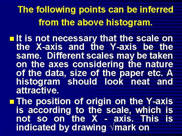 The following points can be inferred from the above histogram. n It is not