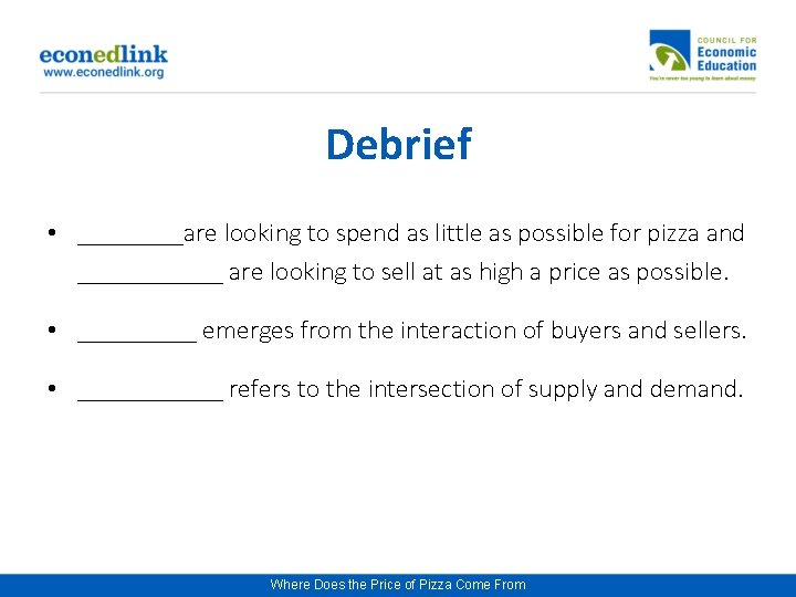 Debrief • ____are looking to spend as little as possible for pizza and ______